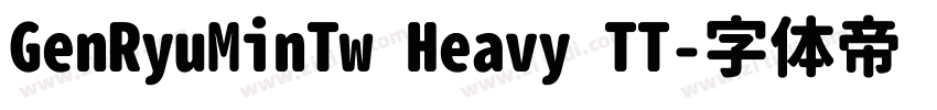 GenRyuMinTw Heavy TT字体转换